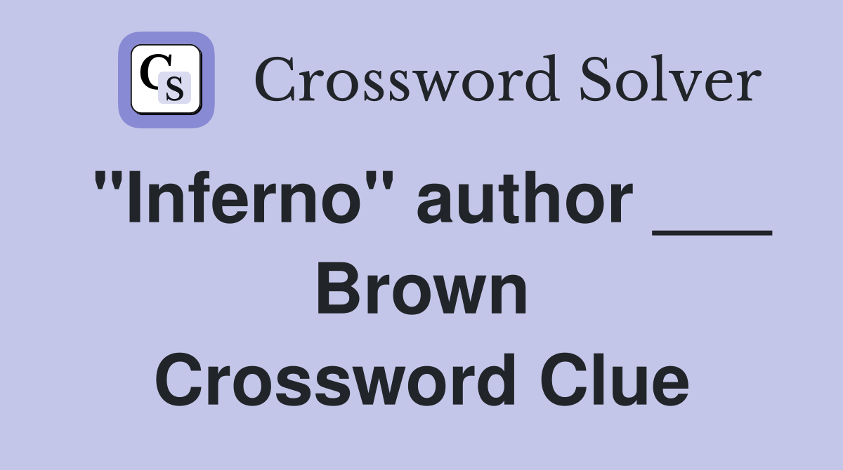 "Inferno" author ___ Brown Crossword Clue