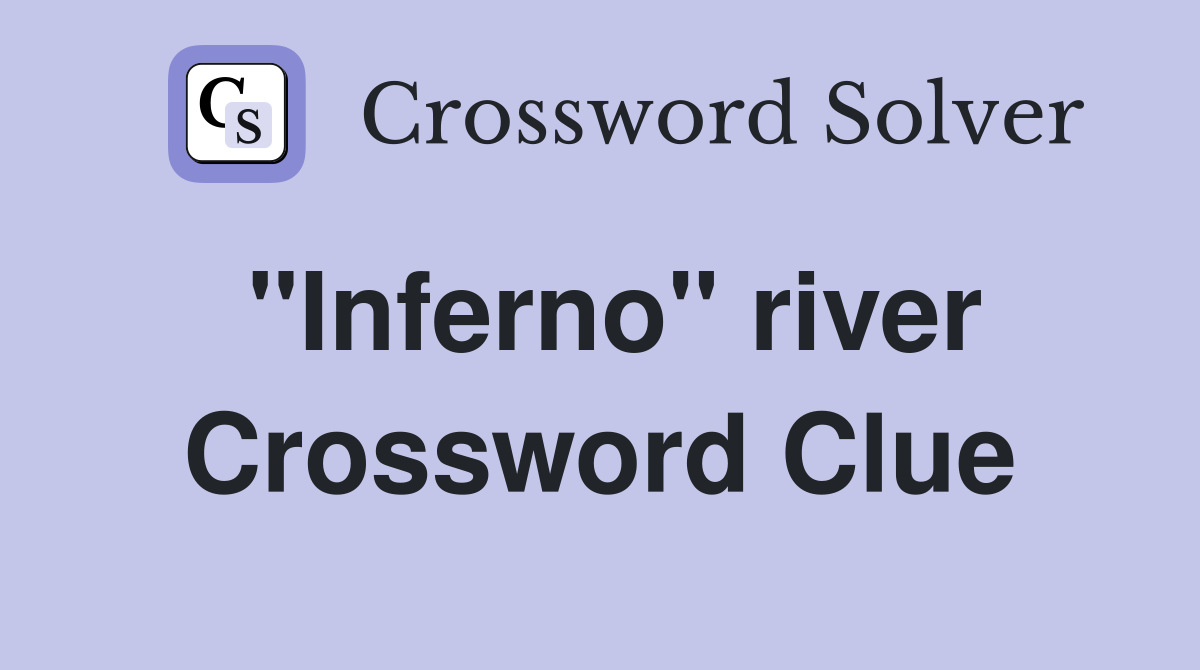 "Inferno" river Crossword Clue