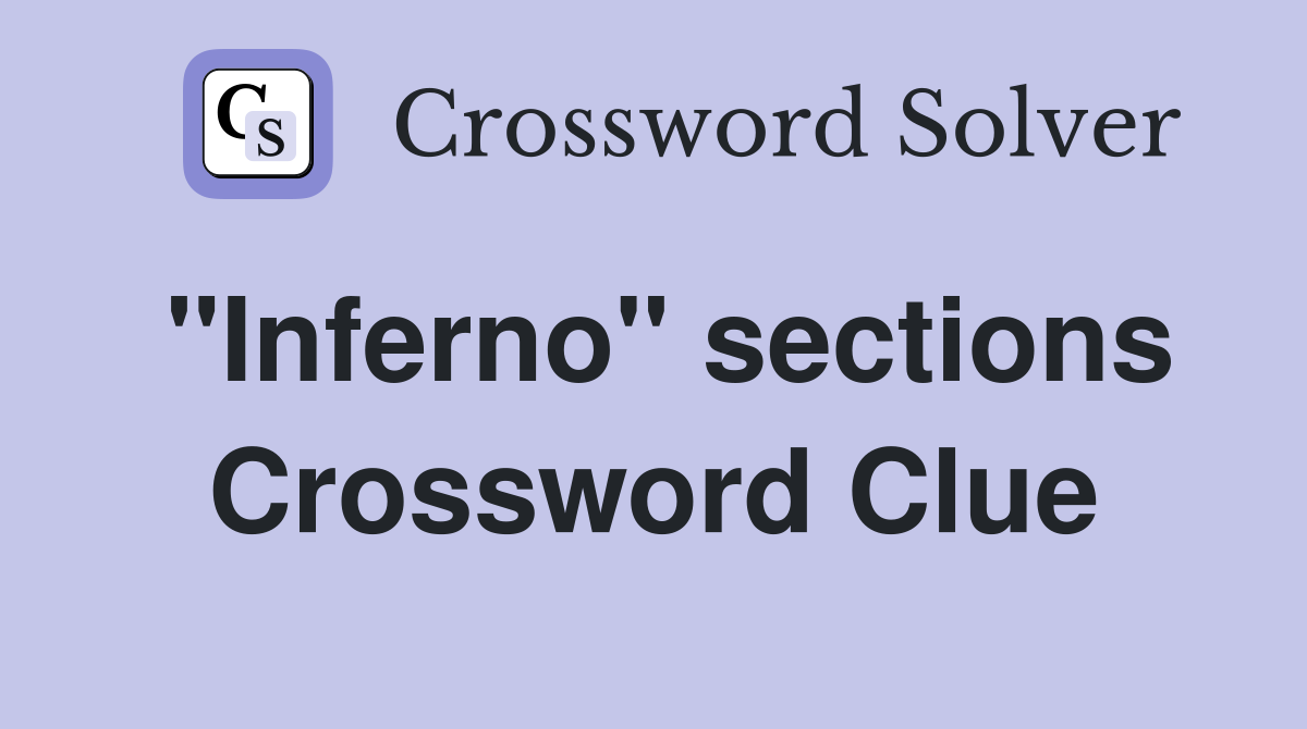 "Inferno" sections Crossword Clue