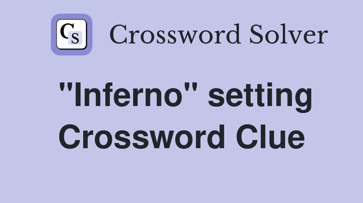 "Inferno" setting Crossword Clue