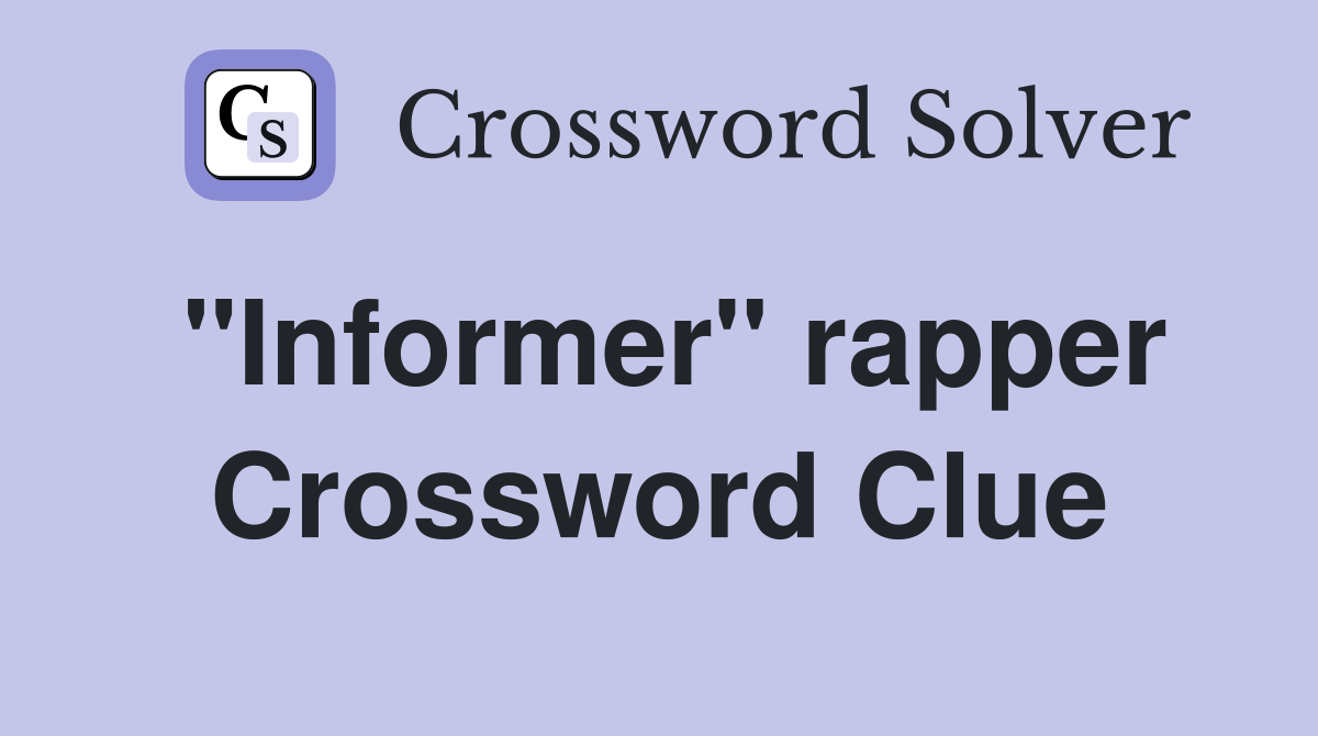 "Informer" rapper Crossword Clue