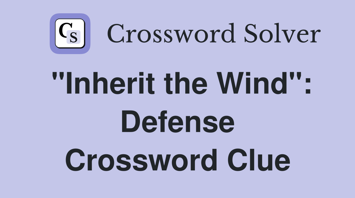 "Inherit the Wind": Defense Crossword Clue