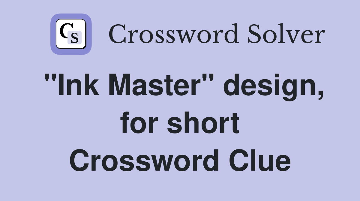 "Ink Master" design, for short Crossword Clue