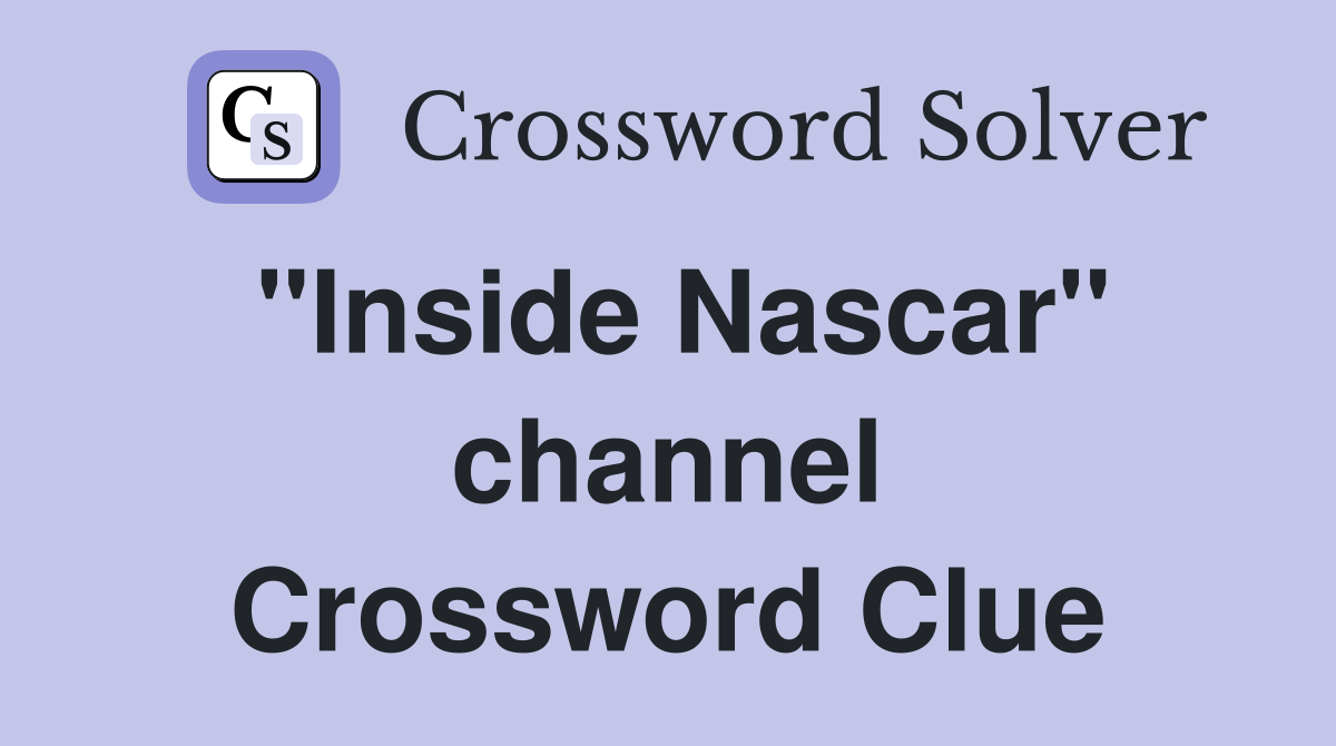 "Inside Nascar" channel Crossword Clue