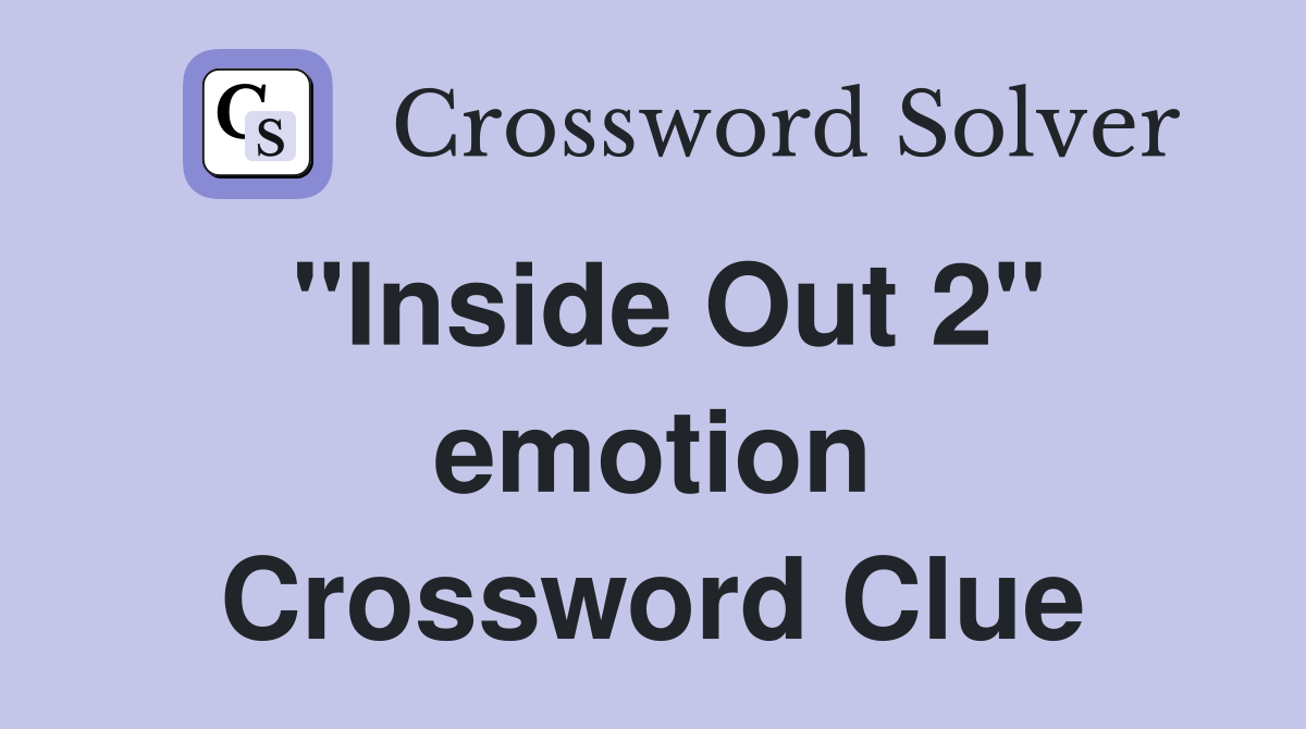 "Inside Out 2" emotion Crossword Clue