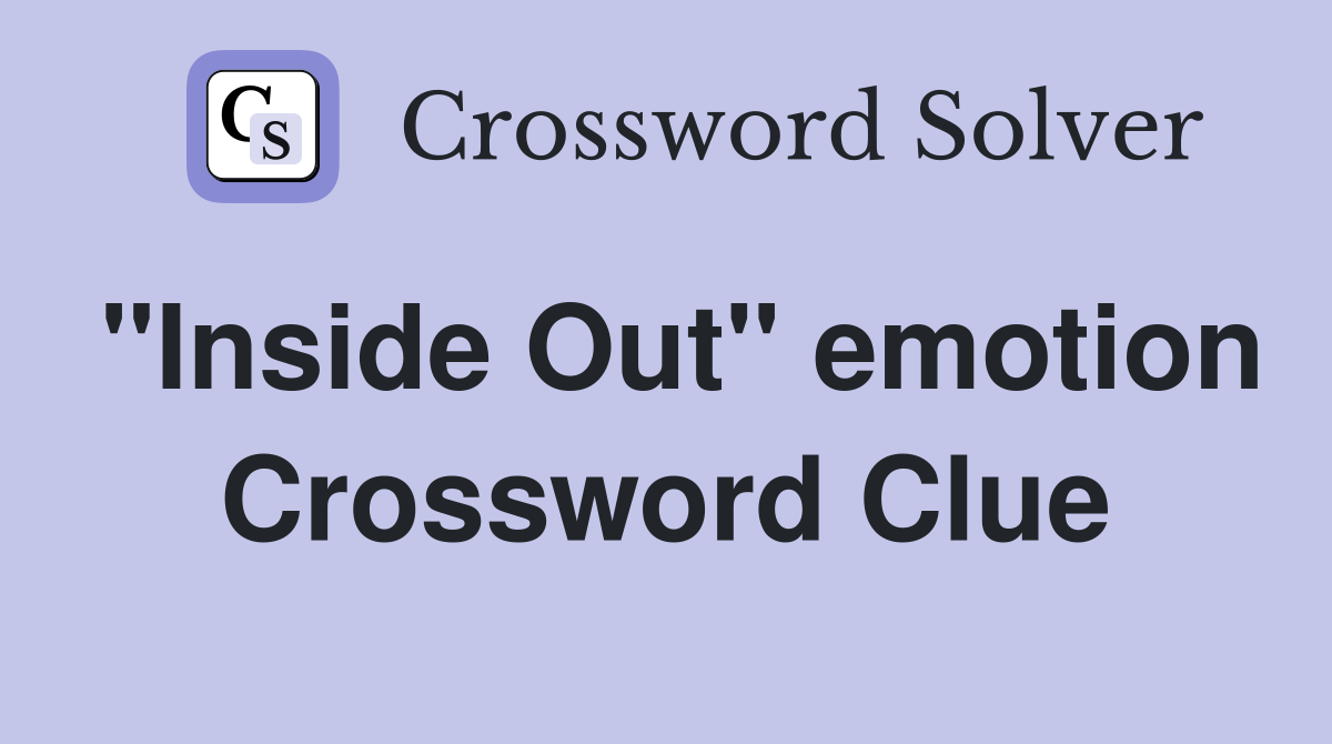 "Inside Out" emotion Crossword Clue