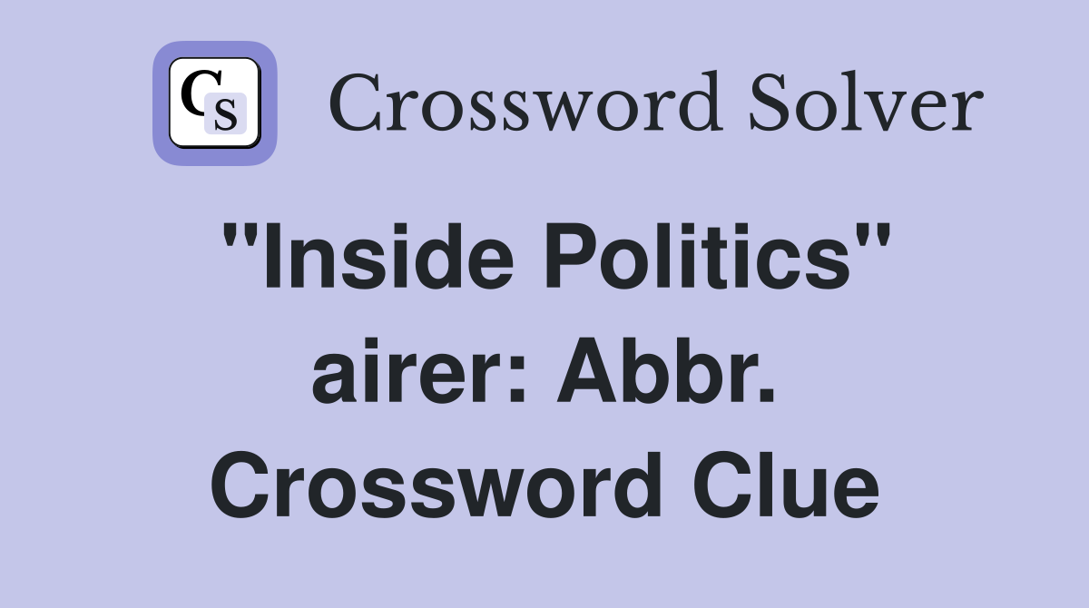 "Inside Politics" airer: Abbr. Crossword Clue
