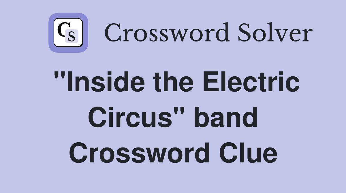 "Inside the Electric Circus" band Crossword Clue