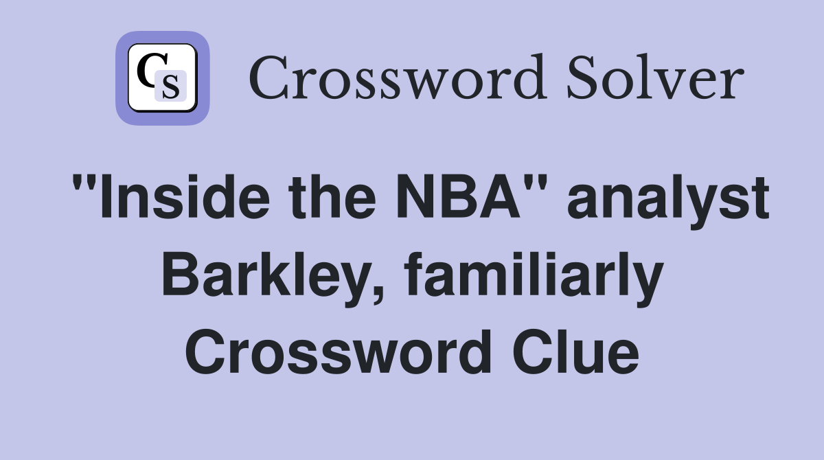 "Inside the NBA" analyst Barkley, familiarly Crossword Clue