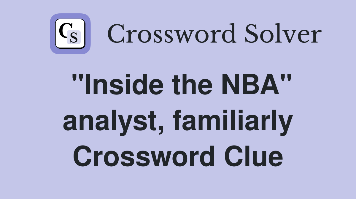 "Inside the NBA" analyst, familiarly Crossword Clue
