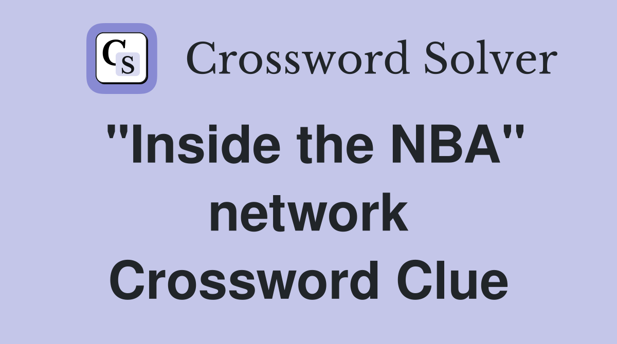 "Inside the NBA" network Crossword Clue
