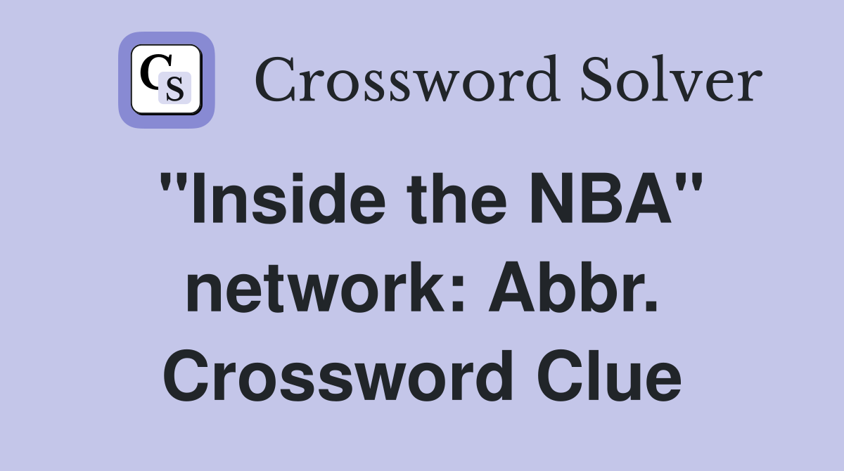 "Inside the NBA" network: Abbr. Crossword Clue