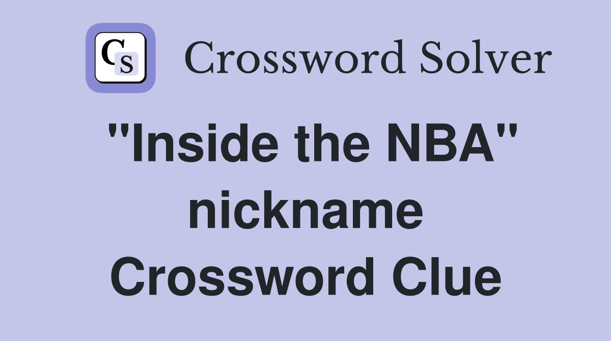 "Inside the NBA" nickname Crossword Clue