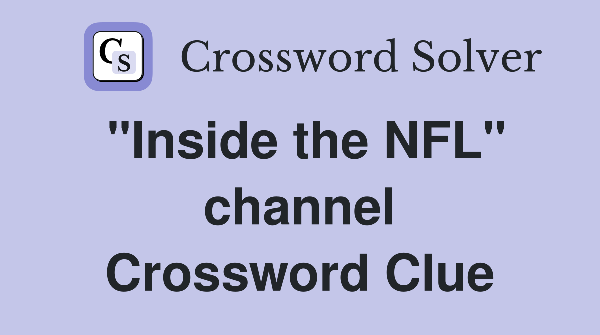 "Inside the NFL" channel Crossword Clue