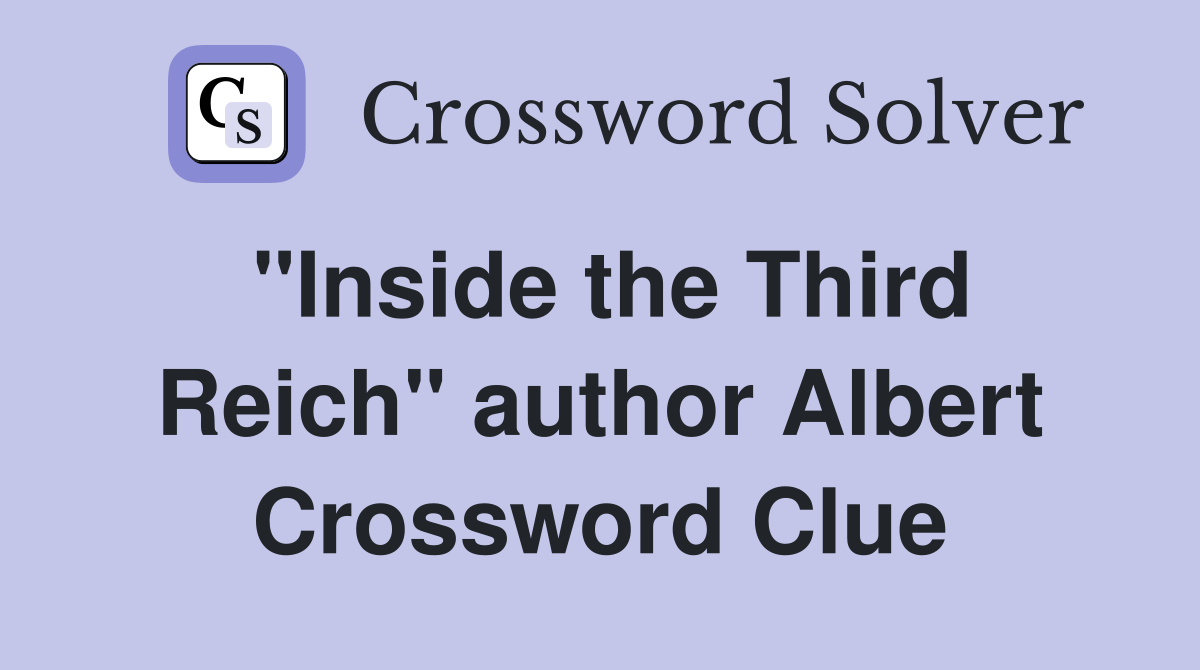 "Inside the Third Reich" author Albert Crossword Clue