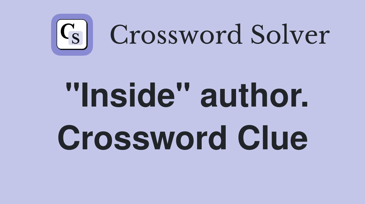 "Inside" author. Crossword Clue