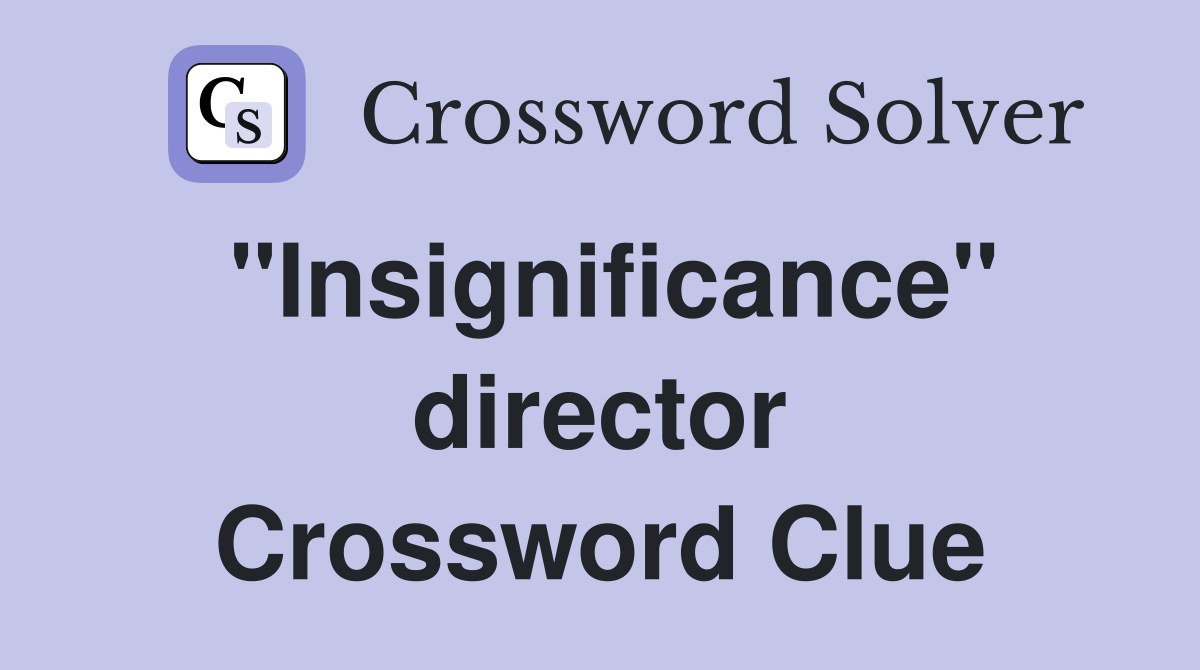 "Insignificance" director Crossword Clue