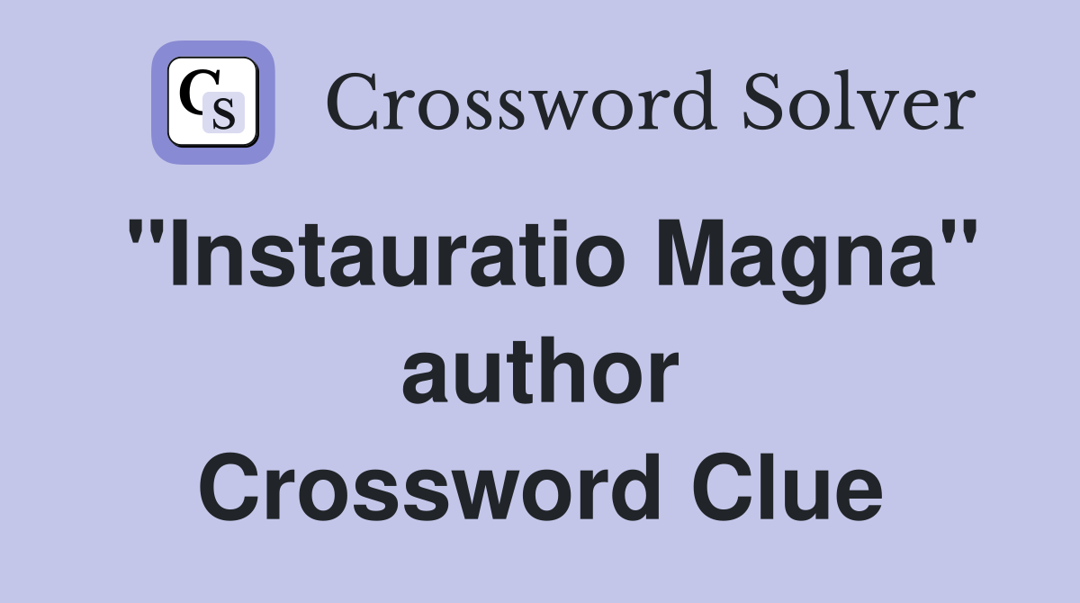 "Instauratio Magna" author Crossword Clue