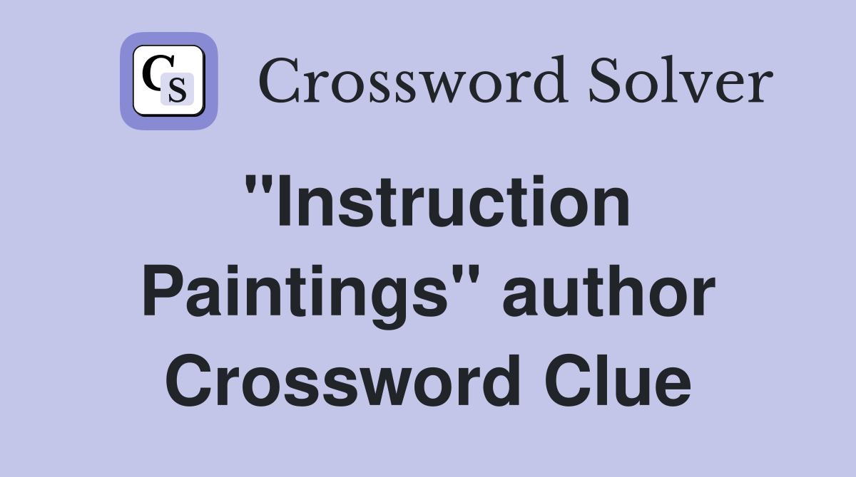 "Instruction Paintings" author Crossword Clue