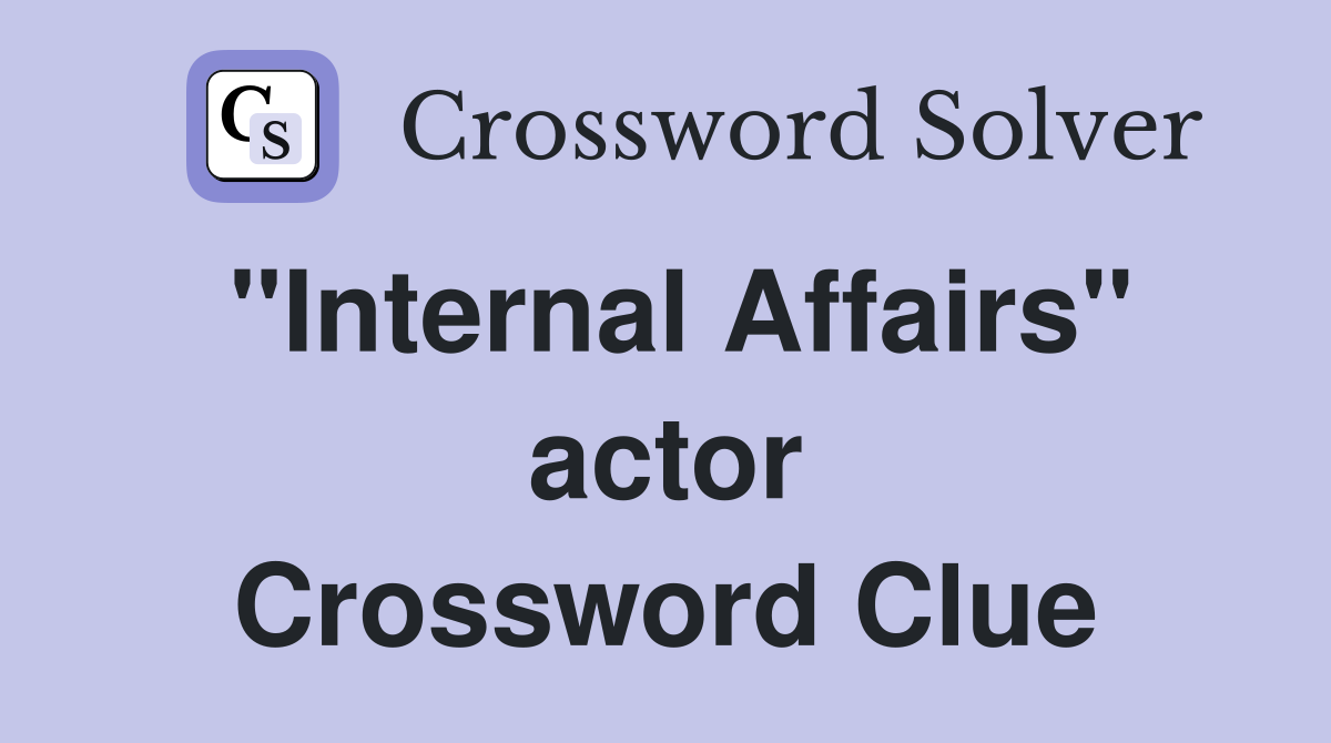 "Internal Affairs" actor Crossword Clue