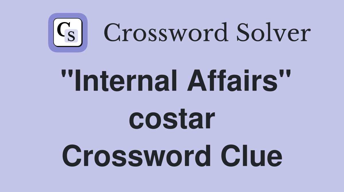 "Internal Affairs" costar Crossword Clue