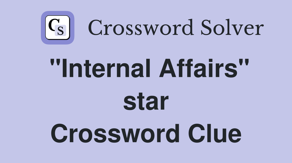 "Internal Affairs" star Crossword Clue