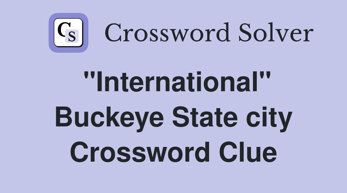 "International" Buckeye State city Crossword Clue