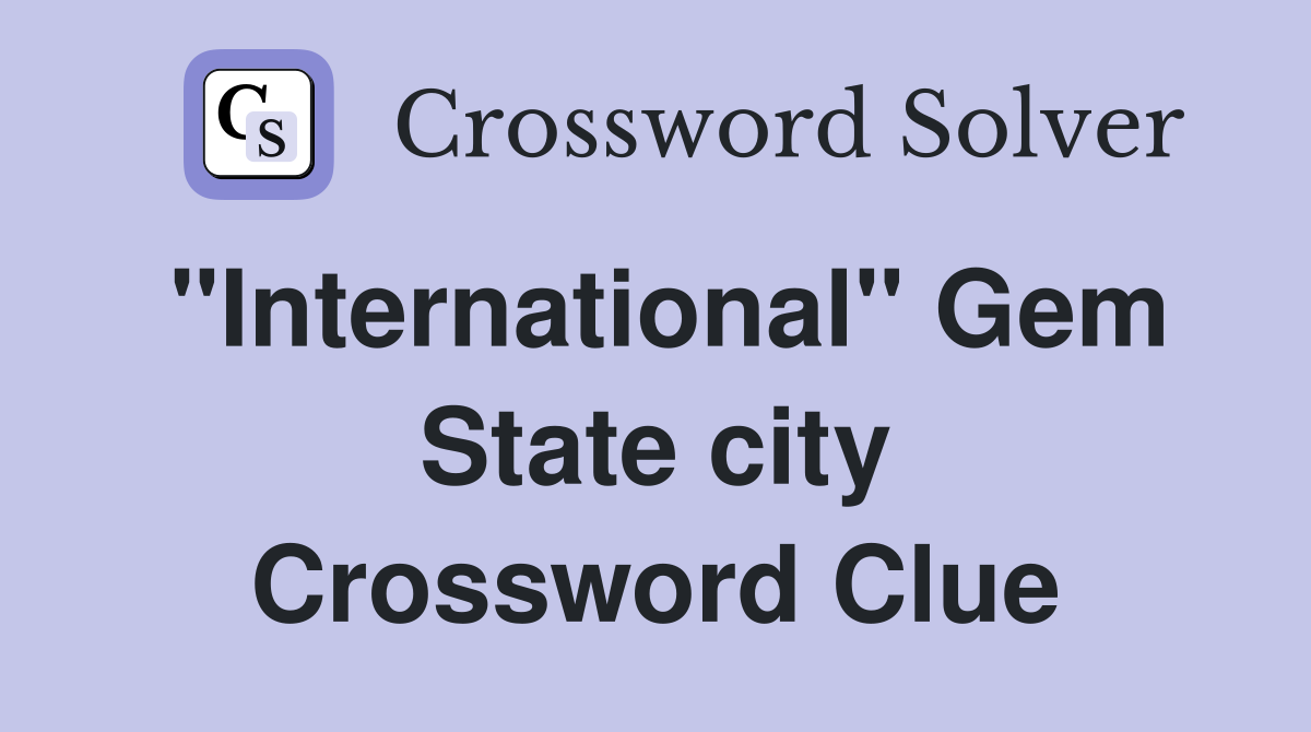 "International" Gem State city Crossword Clue