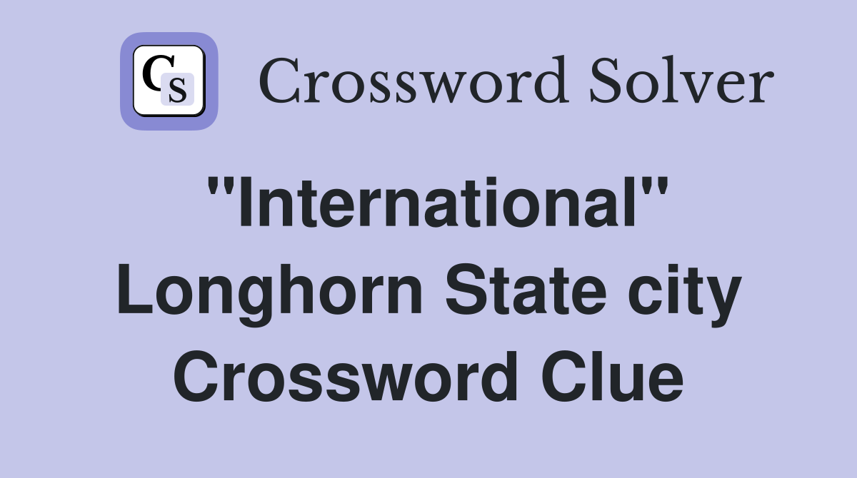 "International" Longhorn State city Crossword Clue