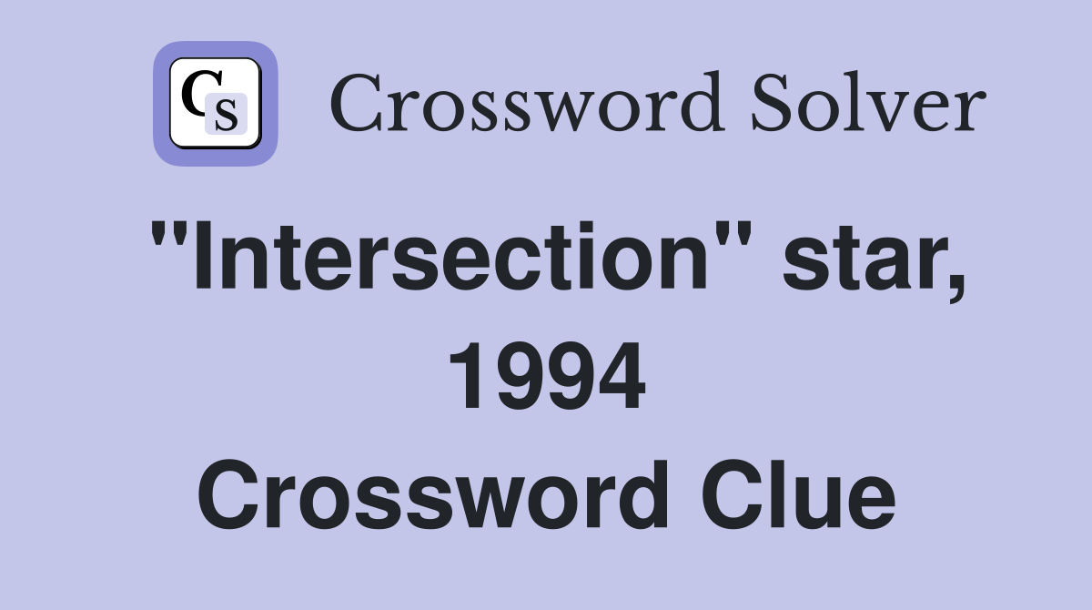 "Intersection" star, 1994 Crossword Clue