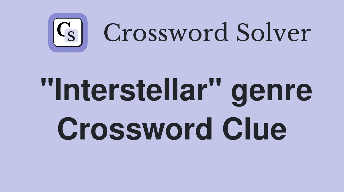"Interstellar" genre Crossword Clue