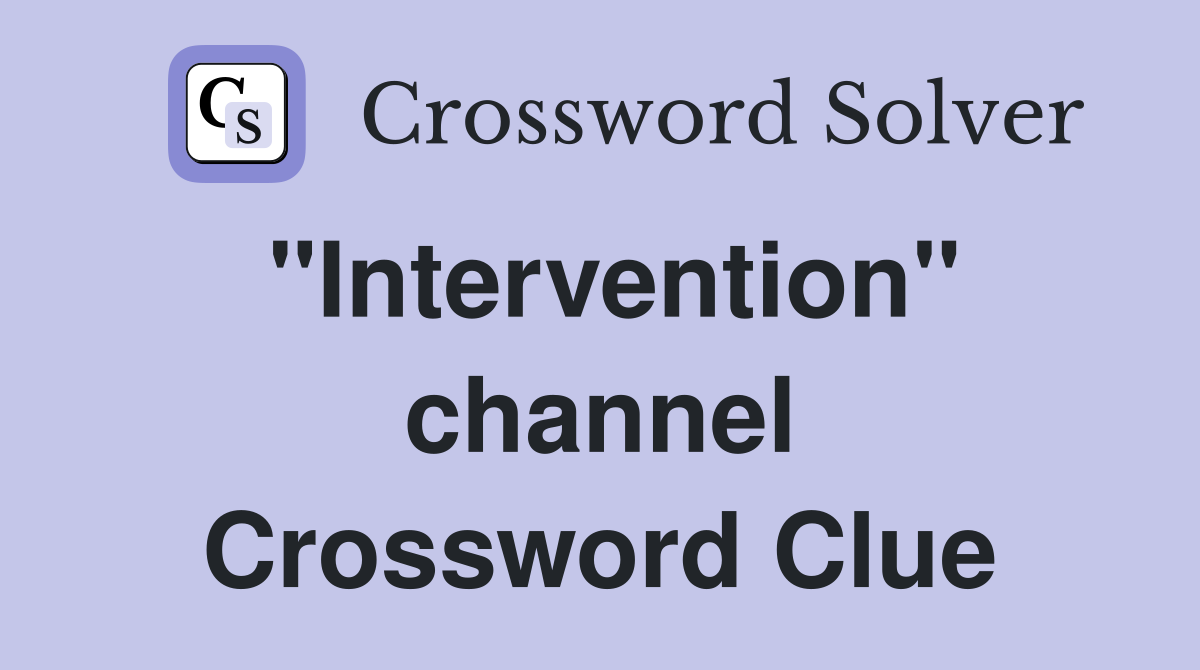 "Intervention" channel Crossword Clue