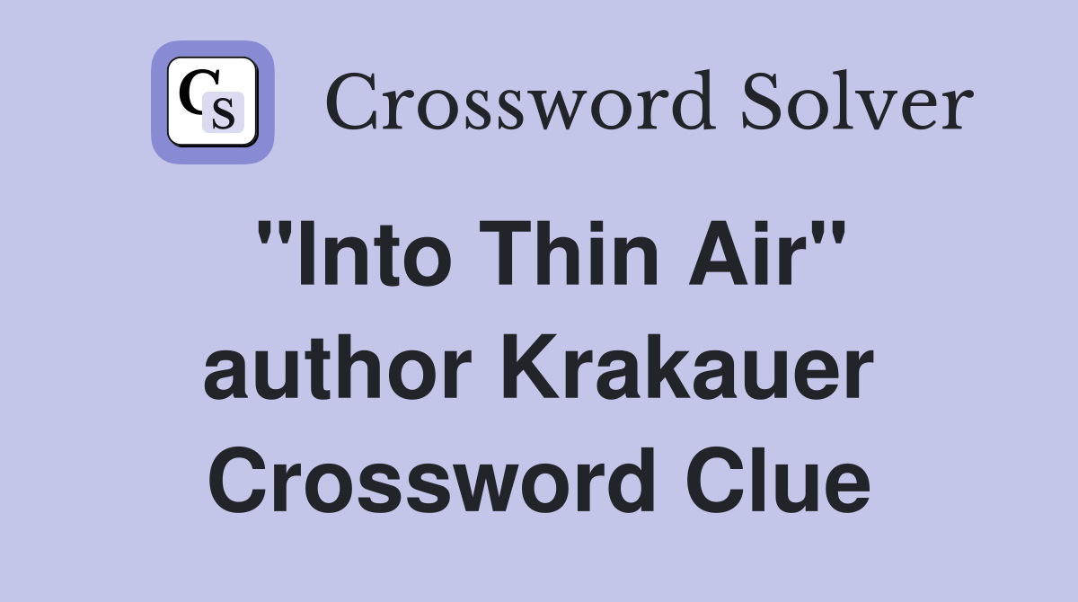 "Into Thin Air" author Krakauer Crossword Clue