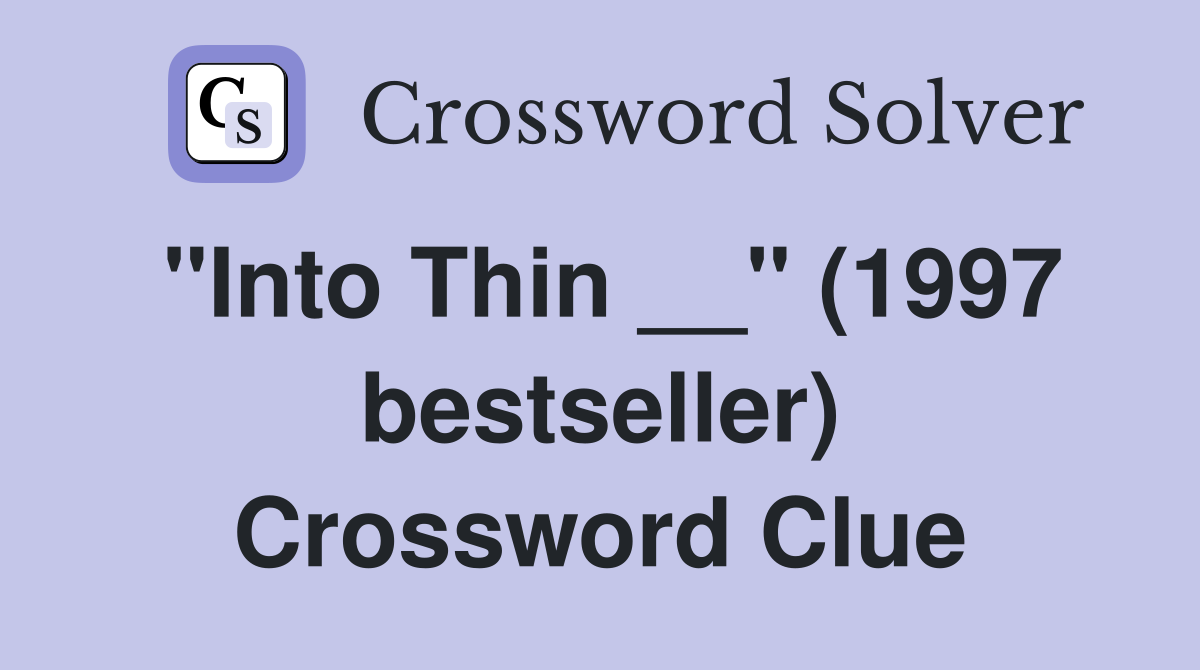 "Into Thin __" (1997 bestseller) Crossword Clue