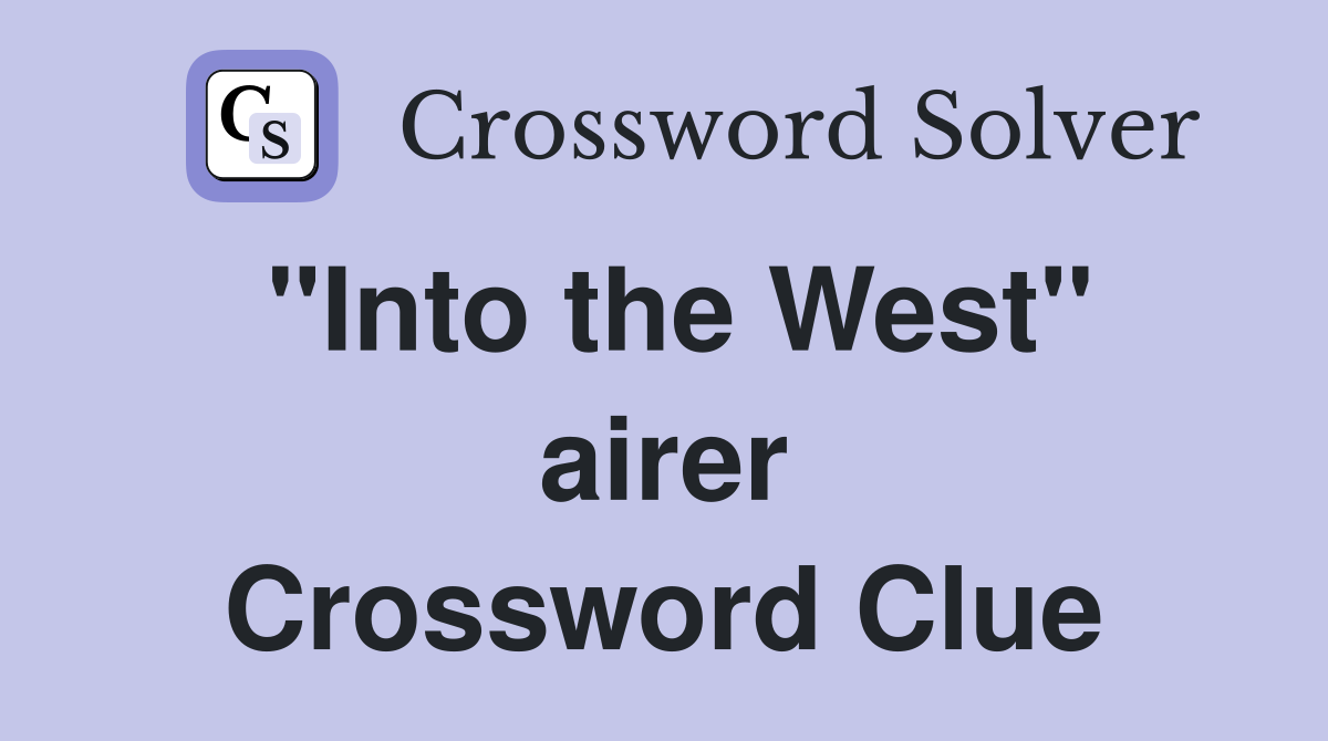 "Into the West" airer Crossword Clue