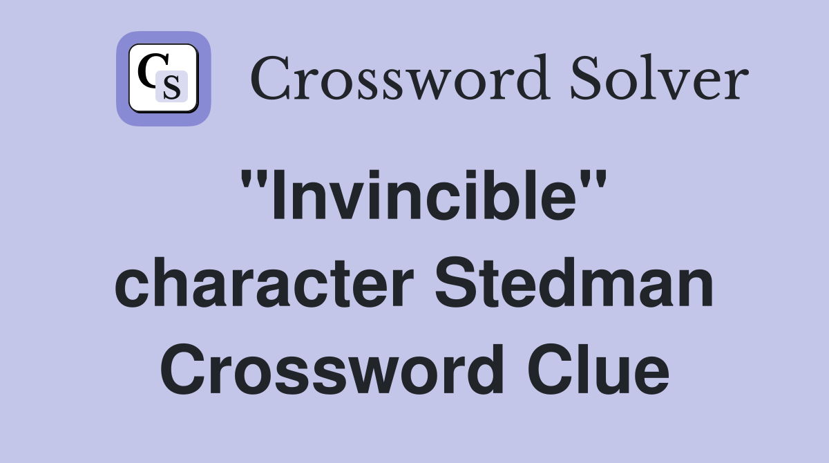 "Invincible" character Stedman Crossword Clue