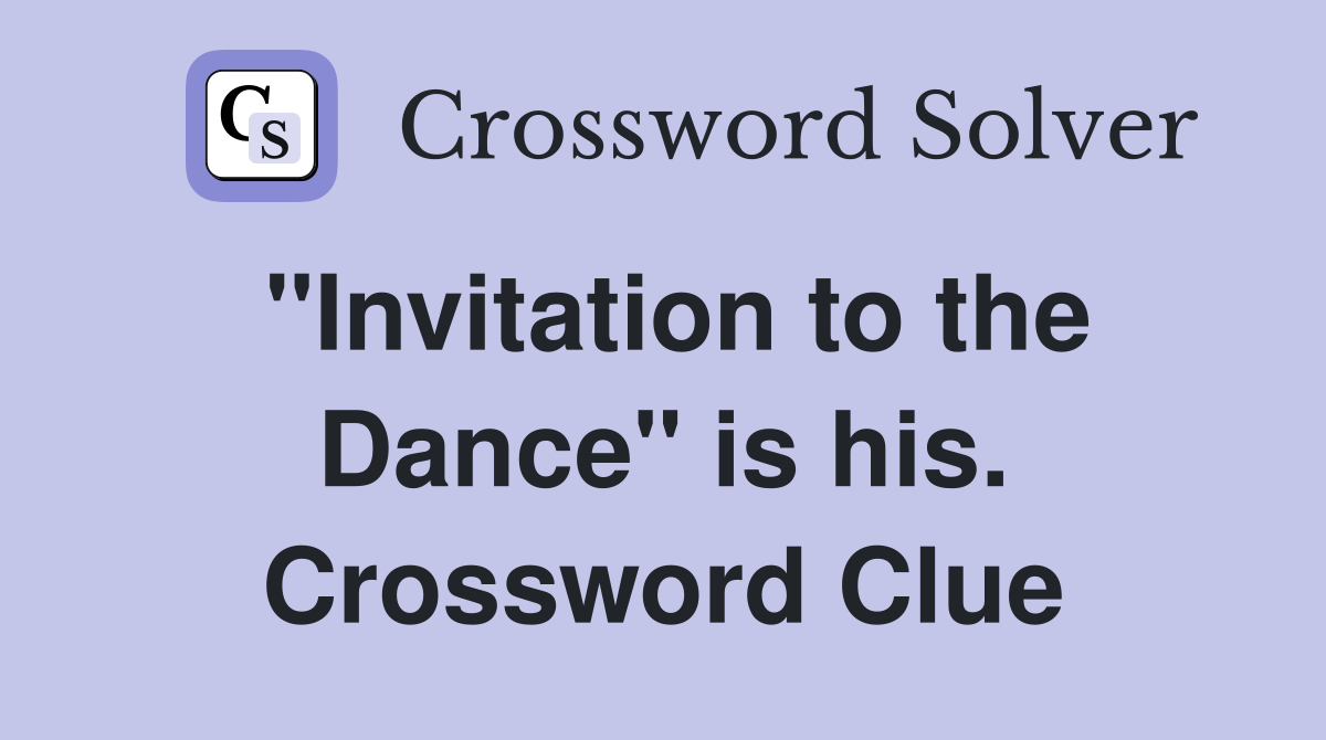 "Invitation to the Dance" is his. Crossword Clue