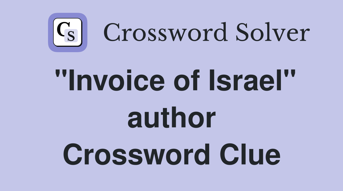 "Invoice of Israel" author Crossword Clue