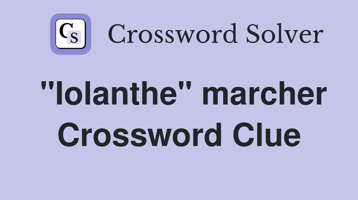 "Iolanthe" marcher Crossword Clue