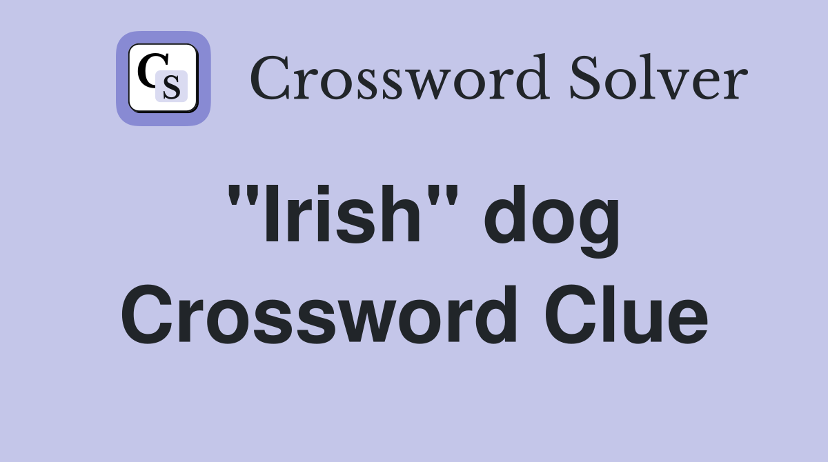 "Irish" dog Crossword Clue