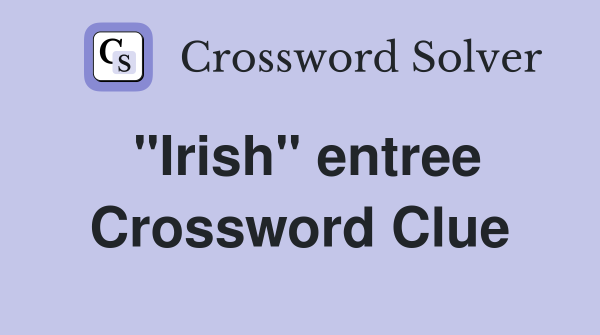 quot Irish quot entree Crossword Clue Answers Crossword Solver