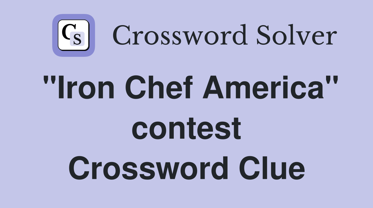 "Iron Chef America" contest Crossword Clue