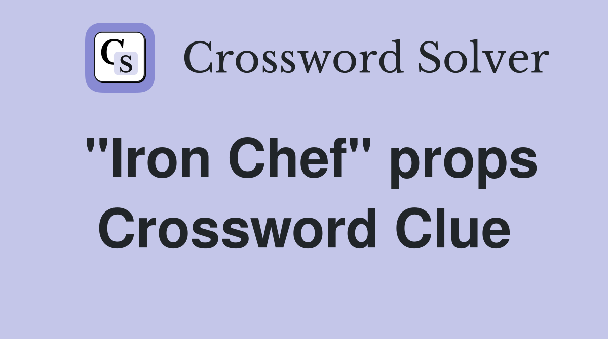 "Iron Chef" props Crossword Clue