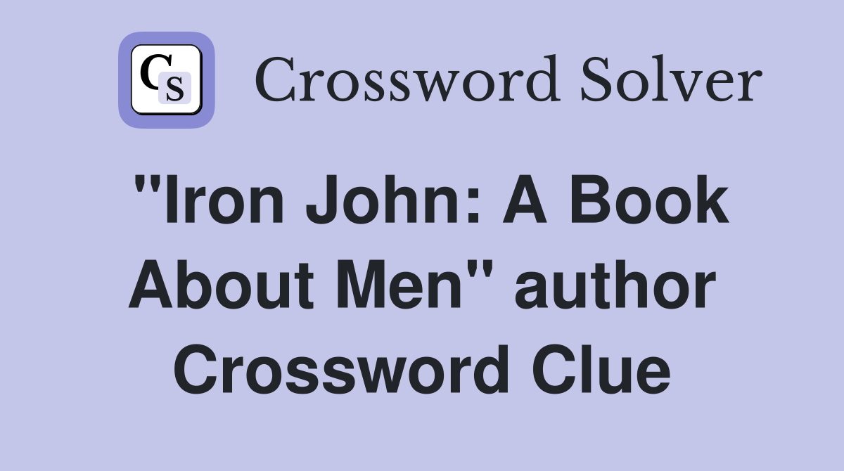 "Iron John: A Book About Men" author Crossword Clue
