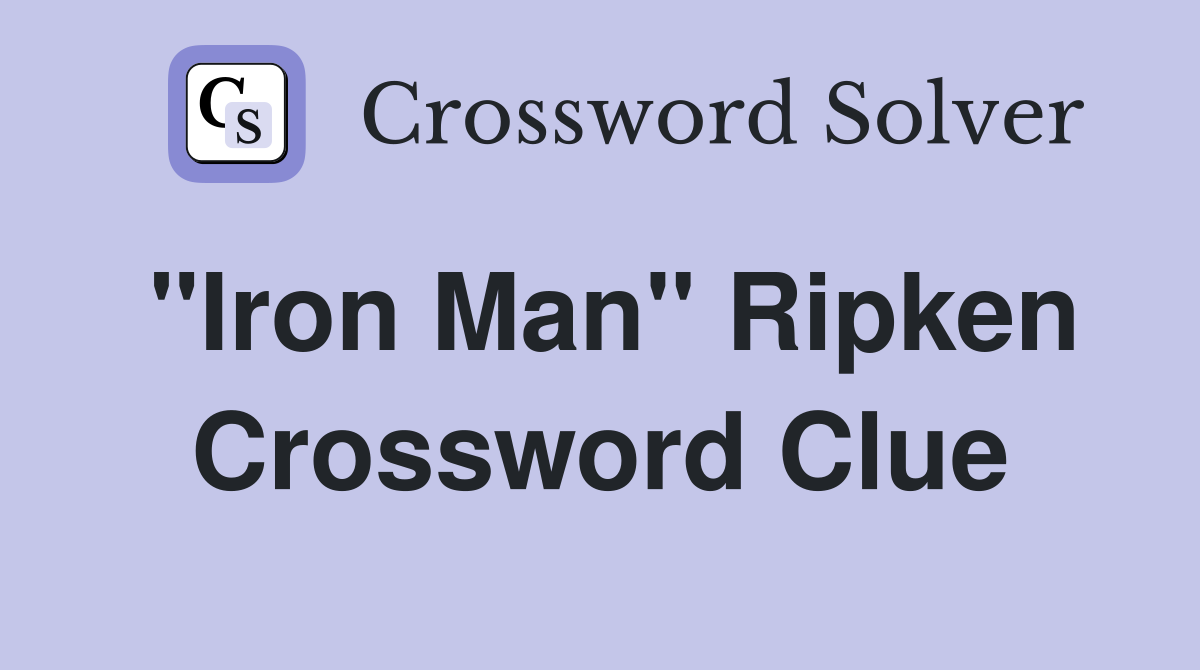"Iron Man" Ripken Crossword Clue