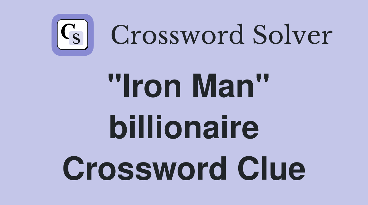 "Iron Man" billionaire Crossword Clue