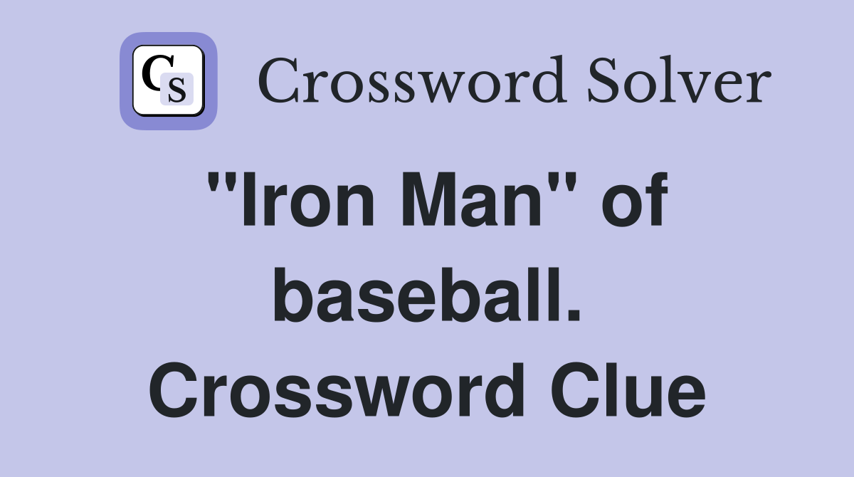 "Iron Man" of baseball. Crossword Clue