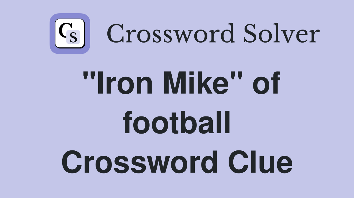 "Iron Mike" of football Crossword Clue