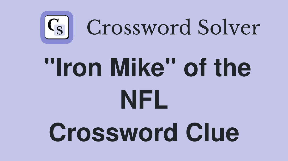 "Iron Mike" of the NFL Crossword Clue