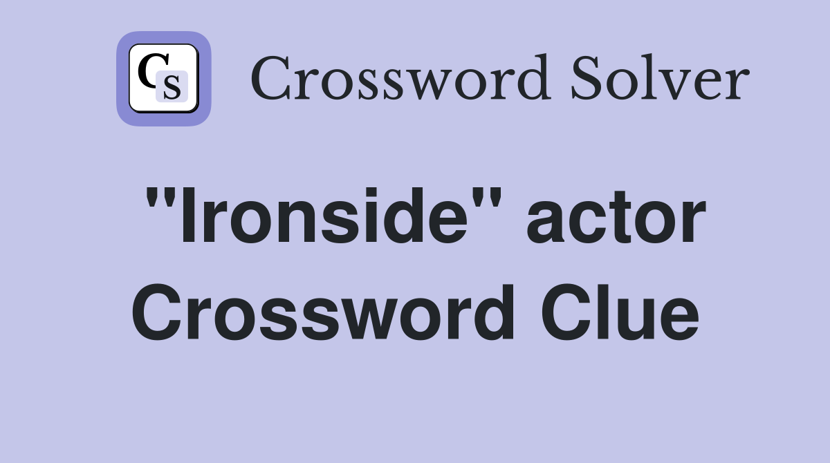 "Ironside" actor Crossword Clue